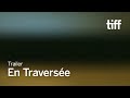 EN TRAVERSÉE Trailer | TIFF 2025