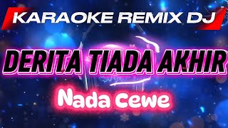 DERITA TIADA AKHIR_KARAOKE REMIX DJ_Nada Cewe