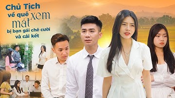 CHỦ TỊCH VỀ QUÊ XEM MẮT BỊ BẠN GÁI CHÊ CƯỜI VÀ CÁI KẾT | CƠM ÁO GẠO TIỀN TẬP 237