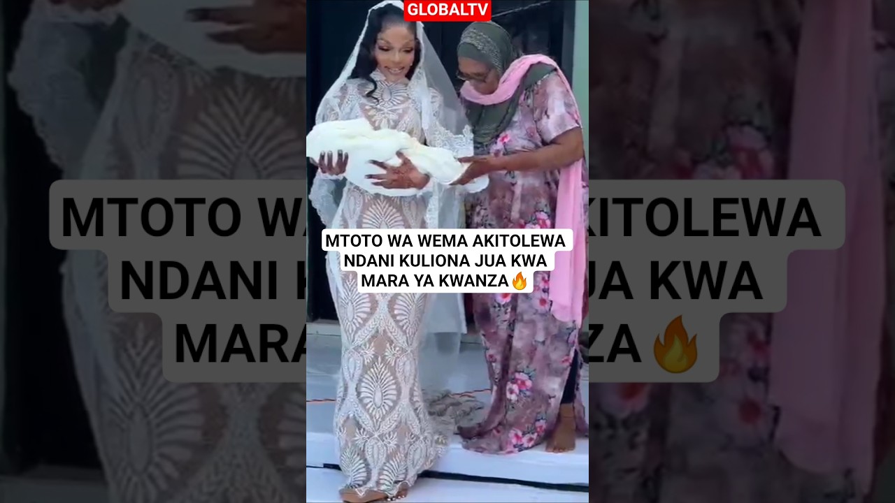 MTOTO WA WEMA AKITOLEWA NDANI KULIONA JUA KWA MARA YA KWANZA🔥#globaltv #shortsviral #wemasepetu