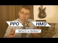 PPO Vs. HMO: What's the Difference and Which is Better?