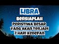 LIBRA BERSIAPLAH💥PERISTIWA BESAR YANG AKAN TERJADI 7 HARI KEDEPAN