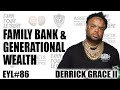 HOW TO CREATE A FAMILY BANK AND BUILD GENERATIONAL WEALTH WITH DERRICK GRACE