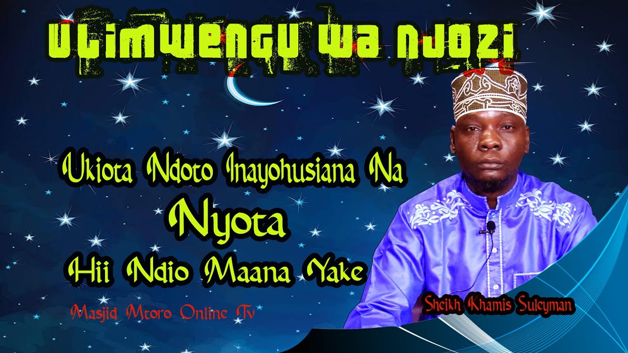 UKIOTA NDOTO INAYOHUSIANA NA NYOTA | HII NDIO MAANA YAKE | SHEIKH KHAMIS SULEYMAN