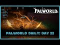 Palworld Daily | Progression Series Day 22 | Palworld