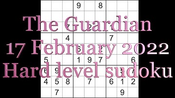 Sudoku solution – The Guardian sudoku 17 February 2022 Hard level