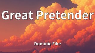 Dominic Fike - Great Pretender (Lyrics)