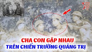 Ngỡ Ngàng Trước Khoảnh Khắc Hai Cha Con Gặp Nhau Trên Chiến Trường Quảng Trị