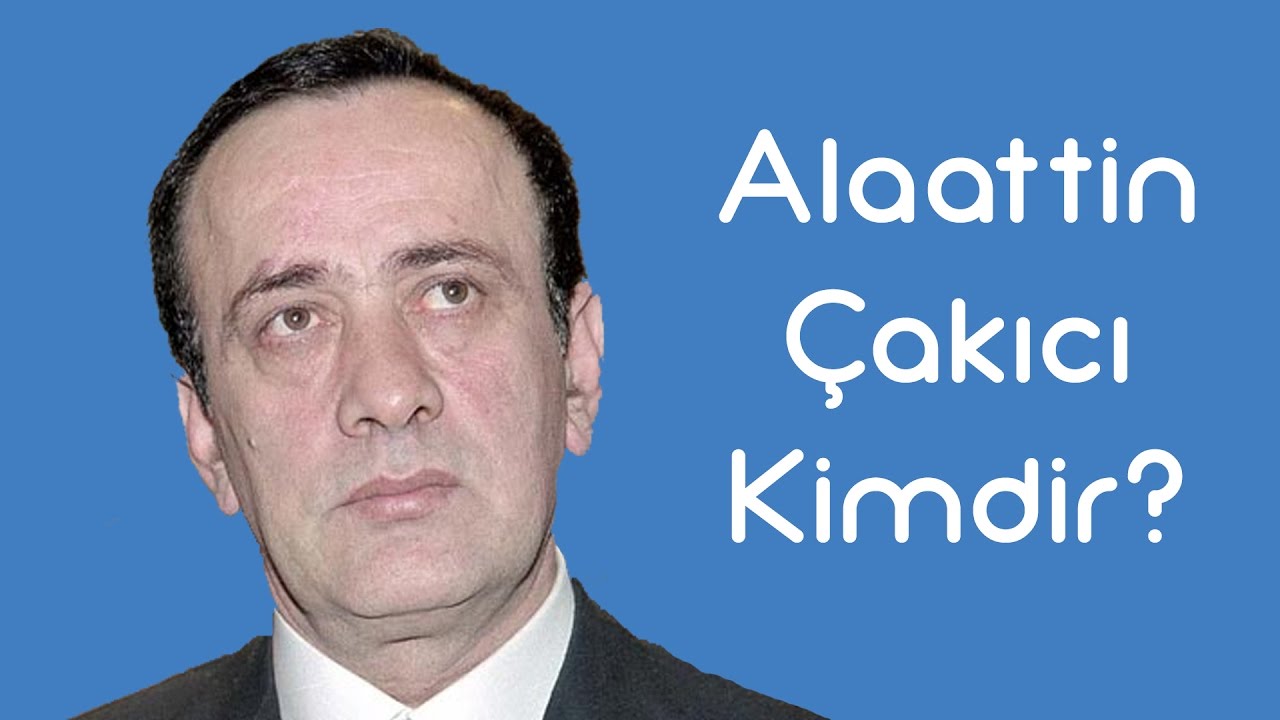 ALAATTİN ÇAKICI KİMDİR?