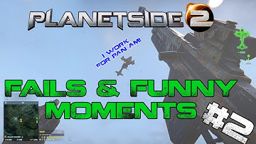 Planetside 2 - Fails and Funny Moments / Spring 2022