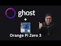 How to Install Ghost on the Orange Pi Zero 3 (4GB RAM) | Easy Step-by-Step Guide for Self-Hosting