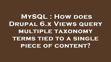 MySQL : How does Drupal 6.x Views query multiple taxonomy terms tied to a single piece of content?