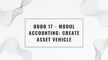 Odoo 17 - Install Extra Modul Accounting & Create Asset Vehicle [SIB X PT Ctech ERP Indonesia]