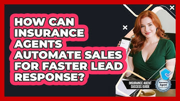How Can Insurance Agents Automate Sales For Faster Lead Response? - Insurance Agent Success Guide