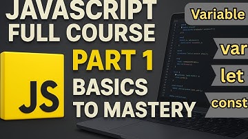 JavaScript Full Course Part 1 | Basics of Variables: var, let & const Explained