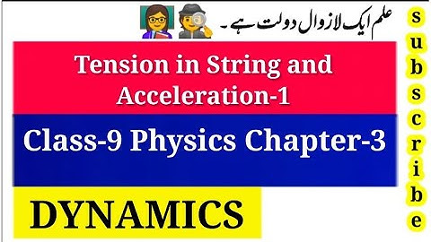 tension and acceleration in a string class 9 physics chapter 3 dynamics | sir Abbas#abbasmaths