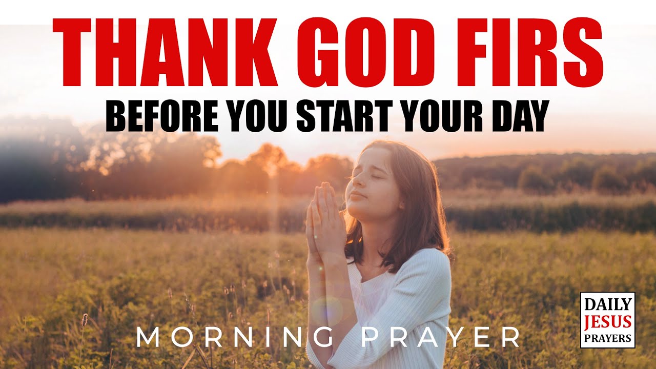 Thank God First Before You Start Your Day | Morning Prayer - YouTube