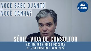 VIDA DE CONSULTOR | Você sabe quanto você ganha? (Vídeo 02 da série)