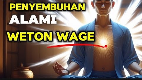 Rahasia Penyembuhan Weton Wage – Energi Batin yang Bisa Menenangkan Jiwa