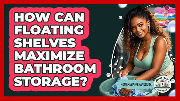 How Can Floating Shelves Maximize Bathroom Storage? - Homekeeping Handbook