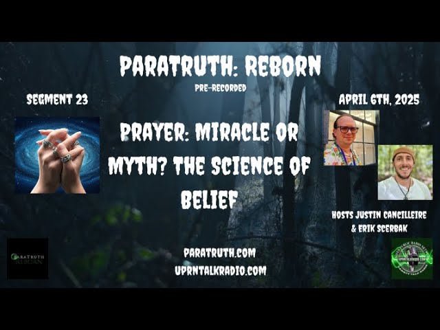 ParaTruth: Reborn - Prayer: Miracle or Myth? The Science of Belief