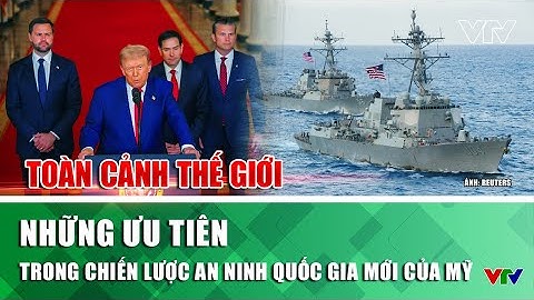 Những ưu tiên trong Chiến lược An ninh quốc gia mới của Mỹ | Toàn cảnh thế giới | VTV