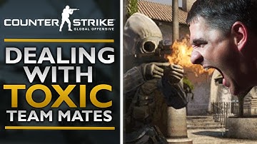 CS GO How To Deal With Toxic Players & Team Mates