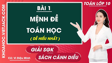 Toán 10 Bài 1: Mệnh đề toán học - trang 5, 11 | Cánh diều (DỄ HIỂU NHẤT)
