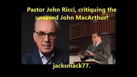 Pastor John Ricci critiquing the unsaved John MacA...