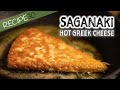 Here is the Greek flaming Cheese (Saganaki)