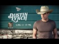 Dustin lynch  sing it to me official audio