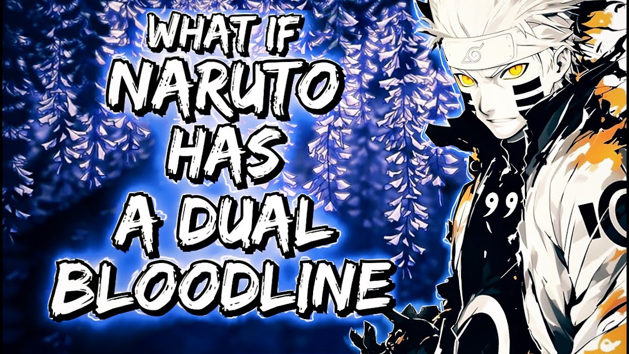 What If Naruto Has a Dual Bloodline