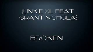 Junkie XL feat. Grant Nicholas -  Broken