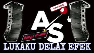 LUKAKU DELAY EFEK // BAYU MUSIK  // MIDDLE DELAY // BASS GLERR