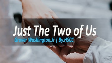 "Just The Two Of Us" | Songs and Lyrics | Grover Washington Jr & Bill Withers | By Hscc