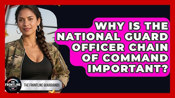 Why Is The National Guard Officer Chain Of Command Important? - The Frontline Guardians