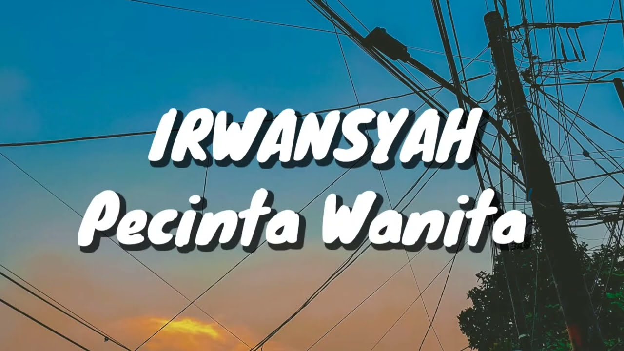 Irwansyah - Pecinta Wanita (Lirik)