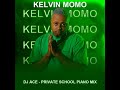 PRIVATE SCHOOL PIANO MIX BY   DJ ACE [KELVIN MOMO PLAYLIST]