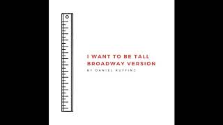 Daniel Ruffing - I Want To Be Tall (Broadway Version) (Official Audio)