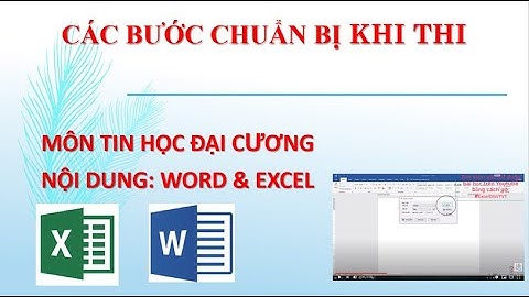Các bước chuẩn bị khi thi Tin học đại cương Word và Excel