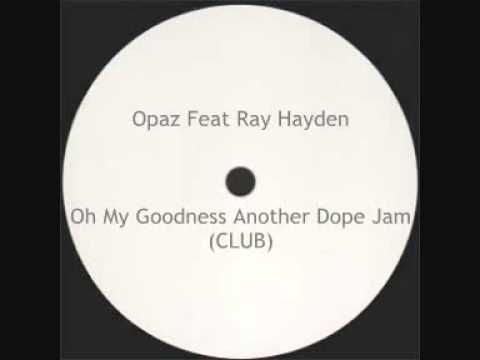 Opaz — OPAZ Feat Ray Hayden - Oh My Goodness Another Dope Jam (CLUB)