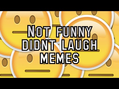 not-funny-didn`t-laugh-meme-compilation
