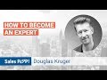 Become An Expert Salesperson with Douglas Kruger | Sales Expert Insight Series