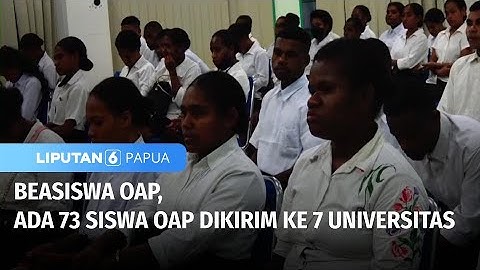 Beasiswa OAP, Ada 73 Siswa Dikirim ke 7 Universitas | Liputan 6 Papua