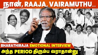 Ilaiyaraaja & Vairamuthu-வ சேர்த்து வைக்க எவ்வளவோ Try பண்ணேன் - Bharathiraja Emotional Interview