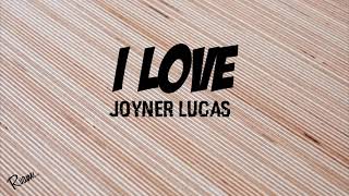 I LOVE| JOYNER LUCAS | Lyrics