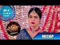 Shakti | शक्ति | Episode 1118 & 1119 | Recap