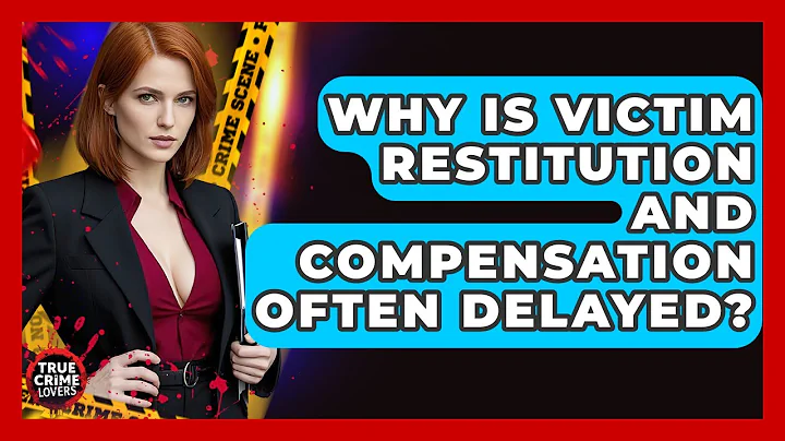 Why Is Victim Restitution And Compensation Often Delayed? - True Crime Lovers