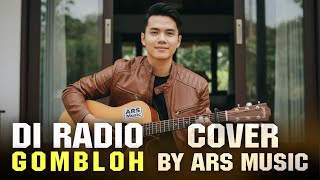Download Lagu DI RADIO - GOMBLOH [ COVER BY ARS MUSIC MP3