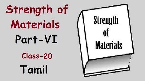 Strength of Materials Part 6 Class 20 in Tamil for Diploma in Mechanical & Automobile Engg Students.